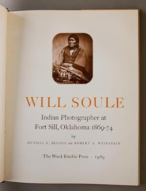 Will Soule: Indian Photographer at Fort Sill, Oklahoma 1869-74.
