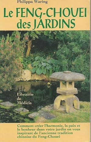 Le Feng-Chouei des Jardins : Comment Créer L'harmonie , La Paix et Le Bonheur Dans votre Jardin E...