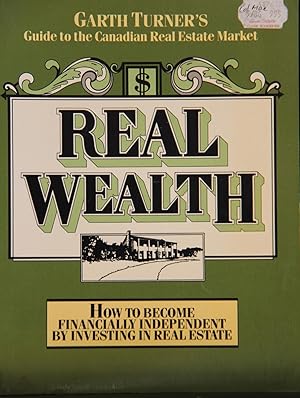 Seller image for Real Wealth: Guide to the Canadian Real Estate Market for sale by Mad Hatter Bookstore