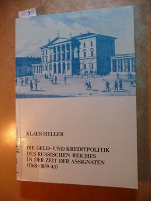 Die Geld- und Kreditpolitik des Russischen Reiches in der Zeit der Assignaten : (1768 - 1839/43)