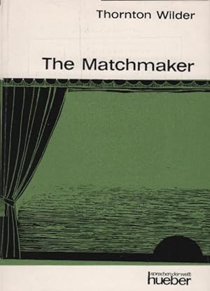 Immagine del venditore per The matchmaker : A farce in 4 acts / Thornton Wilder. Ed. and with explanatory notes by Paul Kmmer venduto da Schrmann und Kiewning GbR