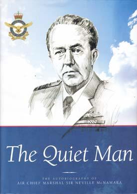 Seller image for The Quiet Man: The Autobiography of Air Chief Marshal Sir Neville McNamara. for sale by Berkelouw Rare Books