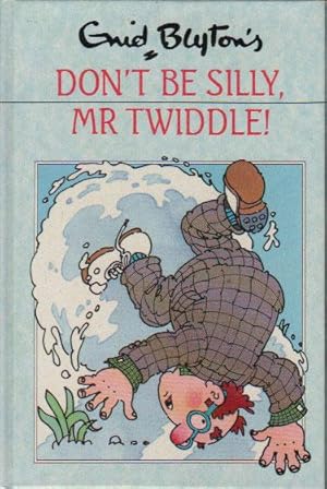 Seller image for DON'T BE SILLY, MR. TWIDDLE! for sale by Black Stump Books And Collectables