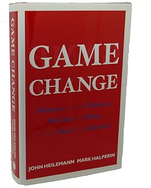 Immagine del venditore per GAME CHANGE : Obama and the Clintons, McCain and Palin, and the Race of a Lifetime venduto da Rare Book Cellar