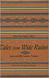 Tales from Wide Ruins. Jean and Bill Cousins, Traders. Edited by Mary Tate Engels.