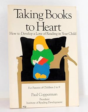 Immagine del venditore per Taking Books To Heart: How To Develop A Love Of Reading In Your Child venduto da The Parnassus BookShop