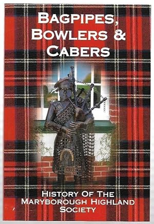 Seller image for Bagpipes, Bowlers and Cabers : History of the Maryborough Highland Society. for sale by City Basement Books