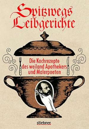 Seller image for Spitzwegs Leibgerichte Die Kochrezepte des weiland Apothekers und Malerpoeten for sale by primatexxt Buchversand