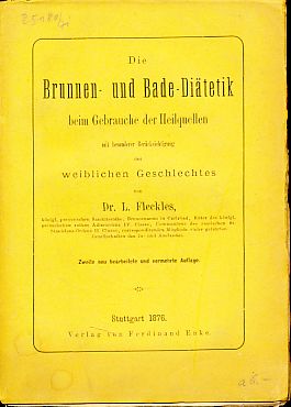 Bild des Verkufers fr Die Brunnen- und Bade-Ditetik beim Gebrauche der Heilquellen, mit besonderer Bercksichtigung des weiblichen Geschlechts. zum Verkauf von Fundus-Online GbR Borkert Schwarz Zerfa