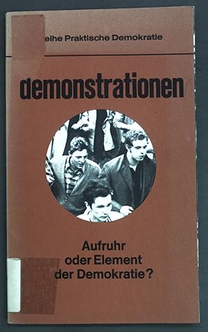 Bild des Verkufers fr Demonstrationen: Aufruhr oder Element der Demokratie?; Reihe Praktische Demokratie; hrsg. von der Friedrich-Ebert-Stiftung zum Verkauf von books4less (Versandantiquariat Petra Gros GmbH & Co. KG)