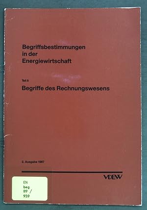 Bild des Verkufers fr Begriffe des Rechnungswesens; Begriffsbestimmungen in der Energiewirtschaft, Teil 8; zum Verkauf von books4less (Versandantiquariat Petra Gros GmbH & Co. KG)