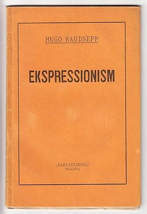 Ekspressionism : uue kunsti teooriast ja praktikast (Expressionism : About Theory and Practice of...