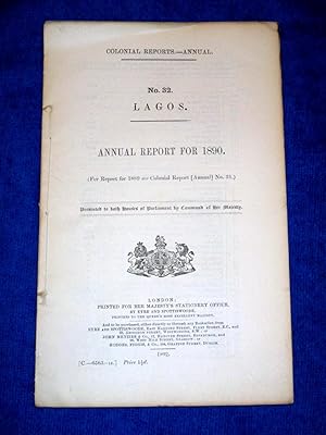 Bild des Verkufers fr Colonial Reports - Annual. No 32. LAGOS. Report for 1890. Presented to Both Houses of Parliament by Command of Her Majesty. zum Verkauf von Tony Hutchinson