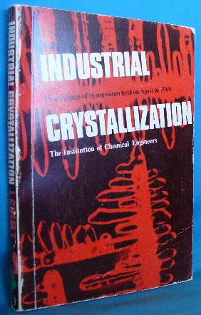 Industrial Crystallization: Proceedings of Symposium Held on April 16, 1969