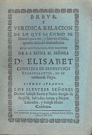 Breve y verídica relación de lo que la ciudad de Mataró previno y hizo en el feliz, quanto desead...