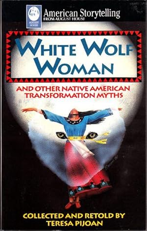 Imagen del vendedor de White Wolf Woman and Other Native American Transformation Myths (American Storytelling) a la venta por Booklover Oxford