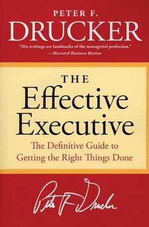 Imagen del vendedor de The Effective Executive : The Definitive Guide to Getting the Right Things Done a la venta por AHA-BUCH GmbH