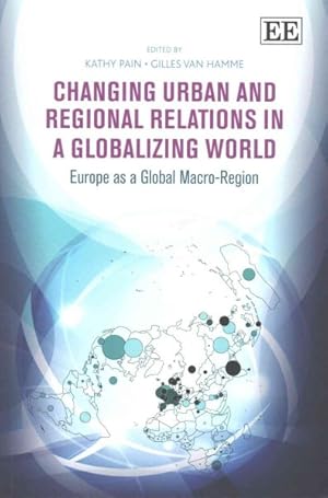 Seller image for Changing Urban and Regional Relations in a Globalizing World : Europe as a Global Macro-Region for sale by GreatBookPrices