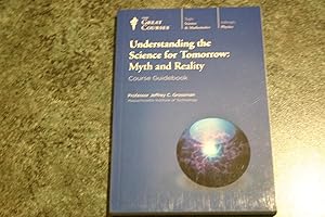 Image du vendeur pour Understanding The Science For Tomorrow: Myth And Reality - Course Guidebook mis en vente par SGOIS
