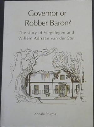Seller image for Governor or Robber Baron : The Story of Vergelegen and Willem Adriaan van der Stel for sale by Chapter 1