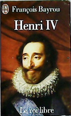 Image du vendeur pour Henri IV. Le roi libre. mis en vente par Librera y Editorial Renacimiento, S.A.
