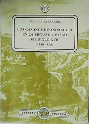 Bild des Verkufers fr Los caminos de Andaluca en la segunda mitad del siglo XVIII (1750-1808). zum Verkauf von Librera y Editorial Renacimiento, S.A.