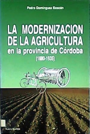 Bild des Verkufers fr La modernizacin de la agricultura en la provincia de Crdoba (1880-1935) zum Verkauf von Librera y Editorial Renacimiento, S.A.