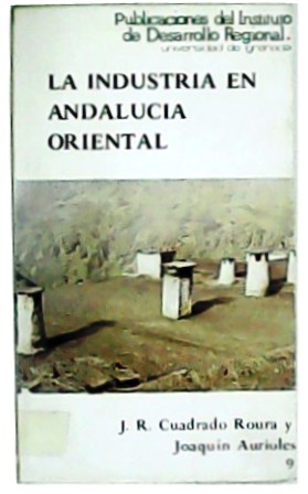 Seller image for La industria en Andaluca oriental. for sale by Librera y Editorial Renacimiento, S.A.