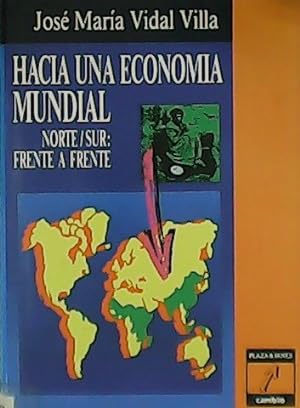 Imagen del vendedor de Hacia una economa mundial. Norte/Sur: frente a frente. a la venta por Librera y Editorial Renacimiento, S.A.