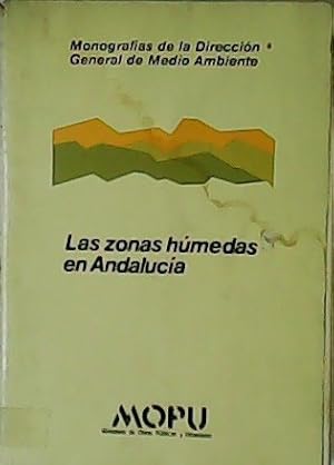 Bild des Verkufers fr Las zonas hmedas en Andaluca. Monografas de la Direccin General de Medio Ambiente. zum Verkauf von Librera y Editorial Renacimiento, S.A.