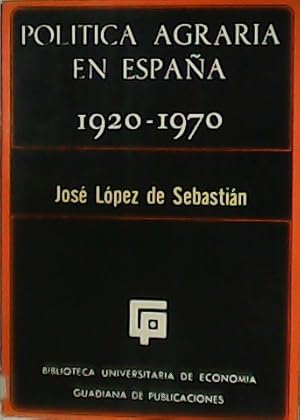 Imagen del vendedor de Poltica Agraria en Espaa 1920-1970. a la venta por Librera y Editorial Renacimiento, S.A.