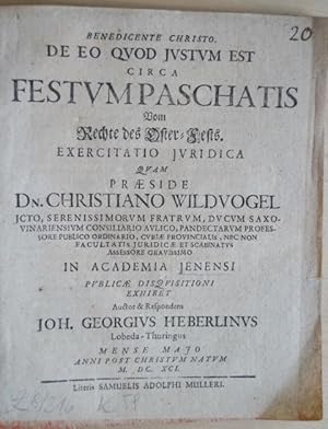 Dissertatio Juridica De Eo Quod Justum Est Circa Festum Paschatis : Vom Rechte des Oster-Fests. R...