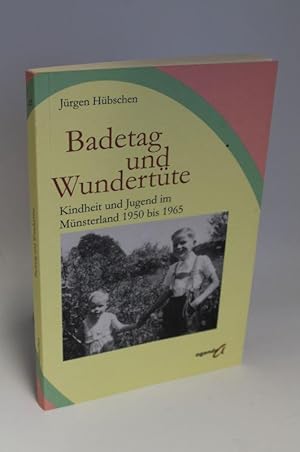 Badetag und Wundertüte Kindheit und Jugend im Münsterland 1950 bis 1965