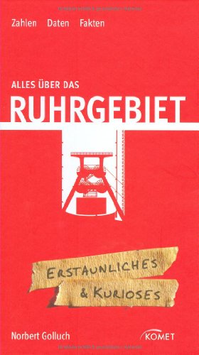 Alles über das Ruhrgebiet : Zahlen, Daten, Fakten. Erstaunliches & Kurioses