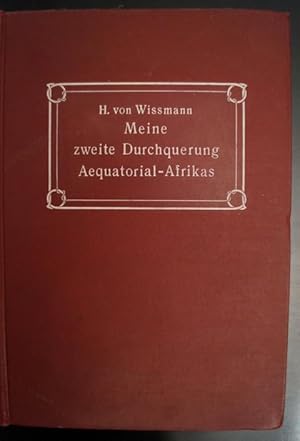 Meine zweite Durchquerung Äquatorial-Afrikas vom Kongo zum Zambesi. Während der Jahre 1886-1887. ...