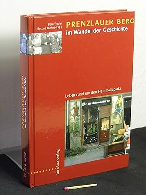 Bild des Verkufers fr Prenzlauer Berg im Wandel der Geschichte - Leben rund um den Helmholtzplatz - zum Verkauf von Erlbachbuch Antiquariat