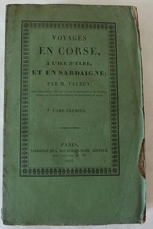 Voyages en Corse, à l'île d'Elbe et en Sardaigne. Tome premier.