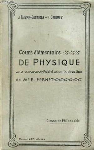 Seller image for COURS ELEMENTAIRE DE PHYSIQUE, CLASSES DE PHILOSOPHIE A ET B for sale by Le-Livre