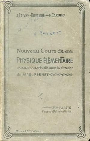 Seller image for NOUVEAU COURS DE PHYSIQUE ELEMENTAIRE, 3e PARTIE: CLASSES DE MATHEMATIQUES A ET B for sale by Le-Livre