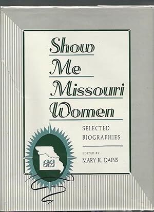 Bild des Verkufers fr Show Me Missouri Women: Selected Biographies (Missouri Women's History Project) zum Verkauf von K. L. Givens Books