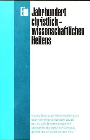 Ein Jahrhundert christlich-wissenschaftlichen Heilens