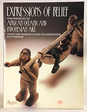 Seller image for Expressions of Belief: Masterpieces of African, Oceanic and Indonesian Art; From the Museum Voor Volkenkunde, Rotterdam for sale by Exquisite Corpse Booksellers