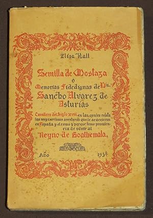 Semilla De Mostaza. Memorias Fidedignas De Don Sancho Alvarez De Asturias, Cavallero Del Siglo XVII.