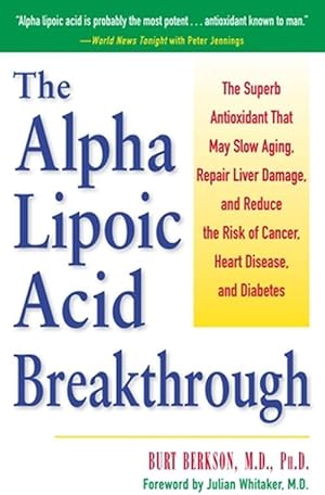 Immagine del venditore per The Alpha Lipoic Acid Breakthrough: The Superb Antioxidant That May Slow Aging, Repair Liver Damage, and Reduce Therisk of Cancer . . . (Paperback) venduto da Grand Eagle Retail