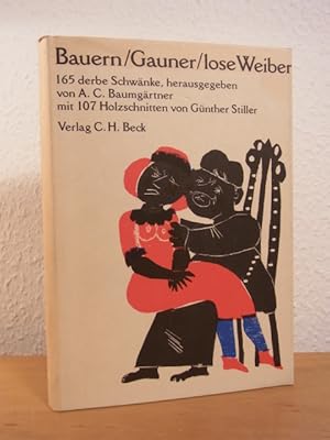 Bild des Verkufers fr Bauern, Gauner, lose Weiber. 165 derbe Schwnke. Mit 107 Holzschnitten von Gnther Stiller zum Verkauf von Antiquariat Weber