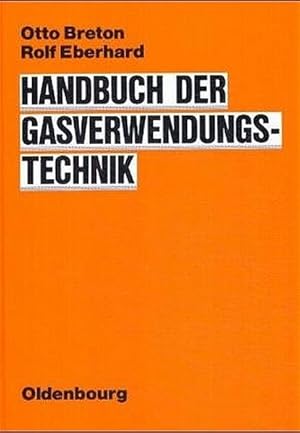 Bild des Verkufers fr Handbuch der Gasverwendungstechnik. zum Verkauf von Antiquariat Thomas Haker GmbH & Co. KG