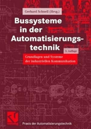 Seller image for Bussysteme in der Automatisierungstechnik. Grundlagen und Systeme der industriellen Kommunikation. for sale by Antiquariat Thomas Haker GmbH & Co. KG