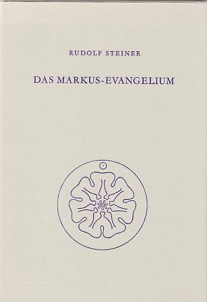 Das Markus-Evangelium : ein Zyklus von 10 Vorträgen, gehalten in Basel vom 15. - 24. September 19...