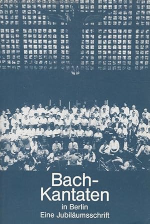 Bach-Kantaten in Berlin: Eine Jubiläumsschrift.