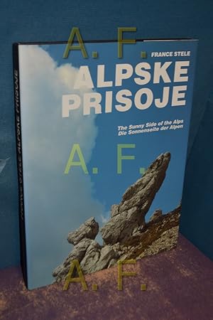 Seller image for Alpske Prisoje / The Sunny Side of the Alps / Die Sonnenseite der Alpen dreisprachig: slovenski [sl] / english [en] deutsch [de] for sale by Antiquarische Fundgrube e.U.